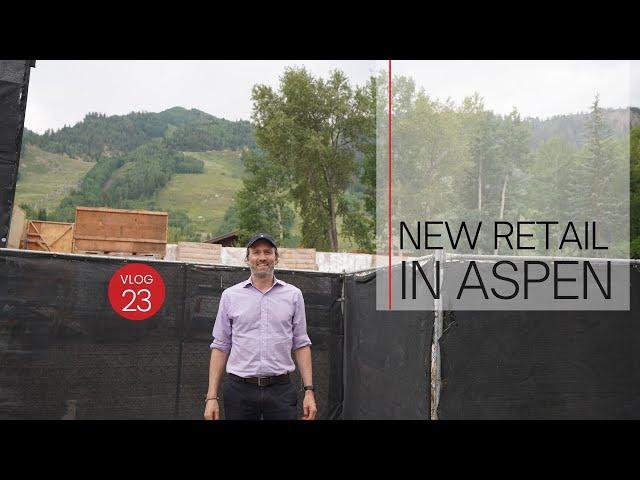 Vlog #23: New Retail In Aspen | Aspen Real Estate