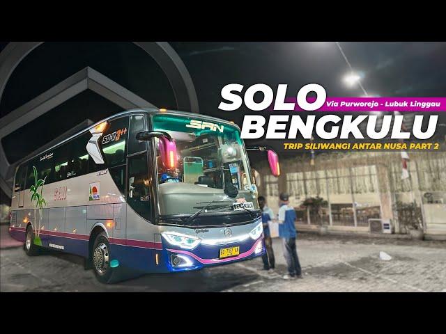 TETAP NYAMAN WALAU CEPAT‼️ - Trip bus SAN | Solo - Bengkulu Part 2