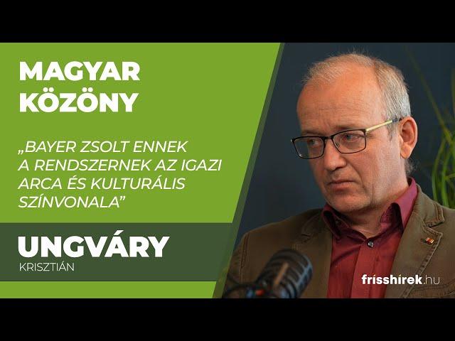 Ungváry Krisztián: „Bayer Zsolt ennek a rendszernek az igazi arca és kulturális színvonala”