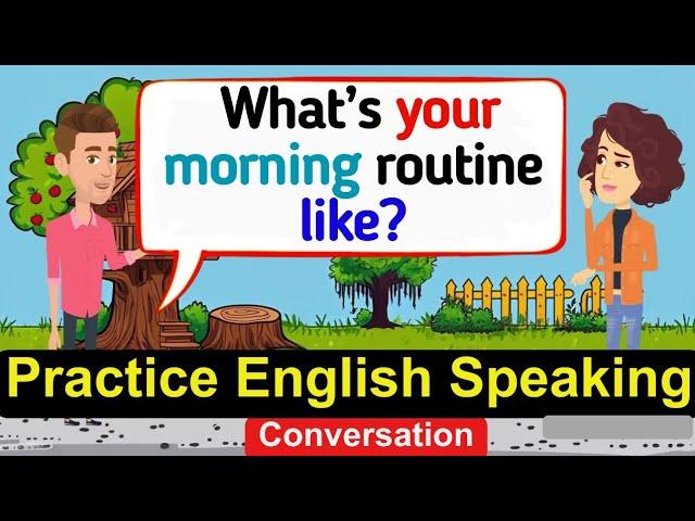 Improve English Speaking Skills Everyday ( Daily Routine ) English Conversation Practice