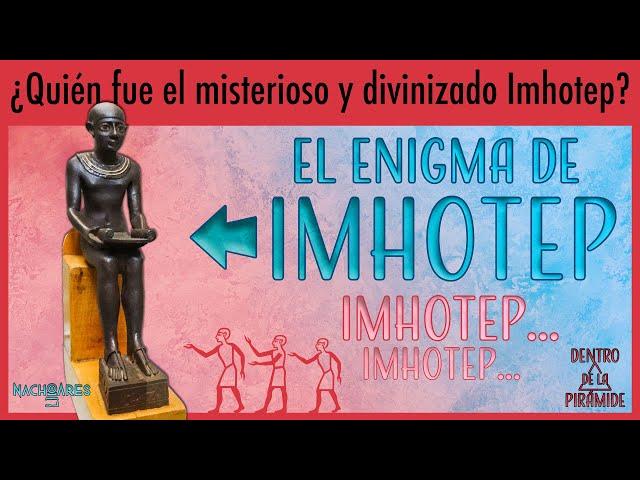  ¿Quién fue el misterioso IMHOTEP?  | Dentro de la pirámide | Nacho Ares