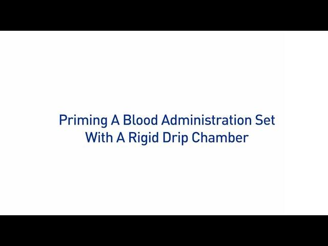 Helpful Hack: Priming a Blood Administration Set with Rigid Drip Chamber