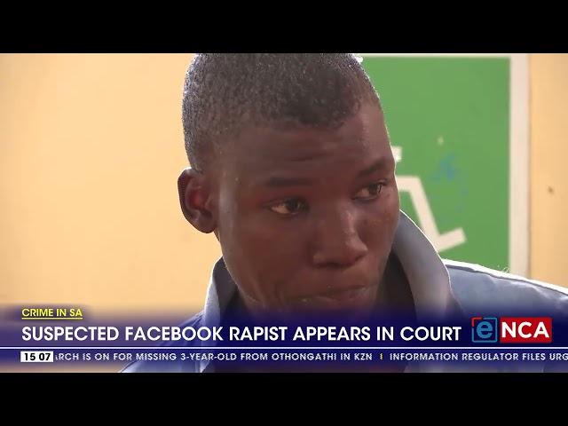 Suspected Facebook rapist appears in court