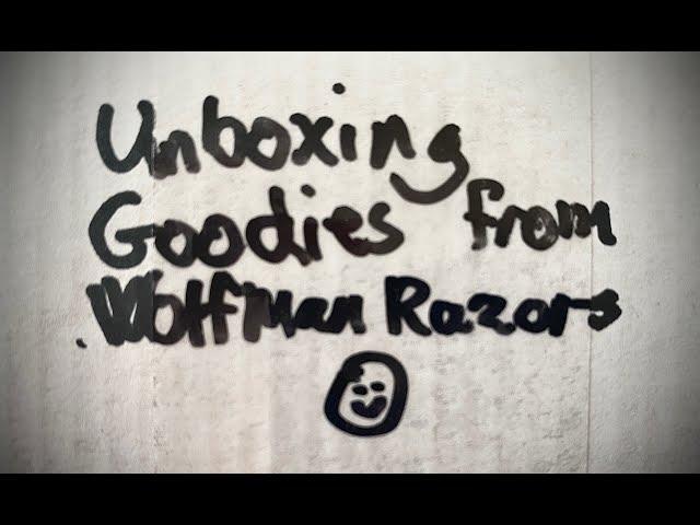 UNBOXING GOODIES FROM WOLFMAN RAZORS