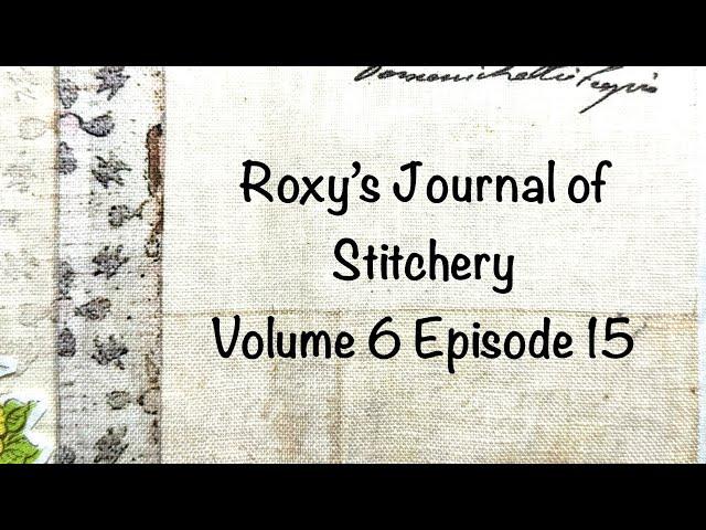 #roxysjournalofstitchery Vol 6 Ep 15