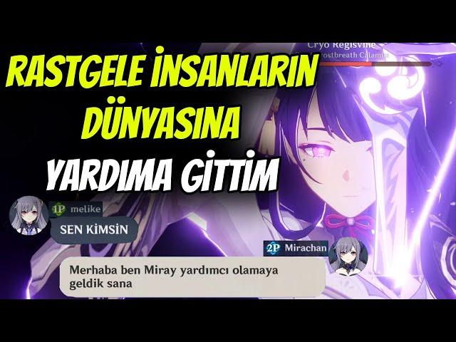 RASTGELE İNSANLARIN DÜNYASINA YARDIMA GİTTİM | Genshin Impact Türkçe