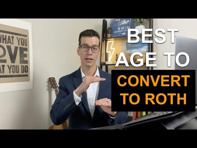 ROTH IRA: The Best Age to Convert IRA to ROTH IRA