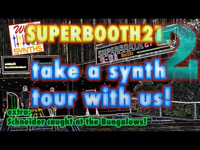 SUPERBOOTH 21 - Pt. 2 with Wine & Synths! Join us for a tour!