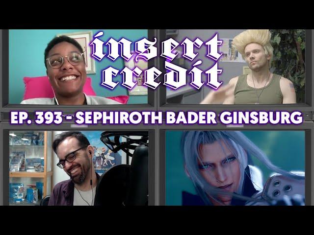 Sephiroth Bader Ginsburg - Insert Credit Show 393