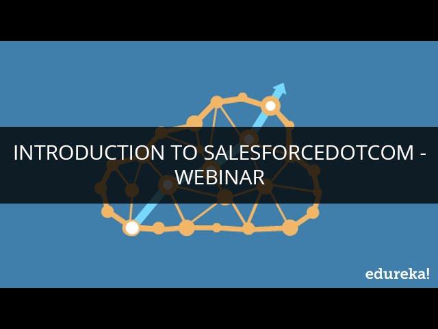 What is Salesforce.com | Introduction to Salesforce | Basics of Salesforce Admin | SFDC | Edureka