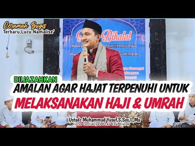 CERAMAH BUGIS TERBARU LUCU NAMALISE' || USTADZ MUHAMMAD YUSUF,S.Sos.I.,MA || AMALAN YANG DIIJAZAHKAN