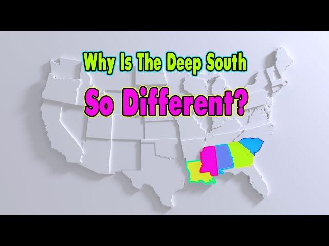 Why Is The Deep South So Different?