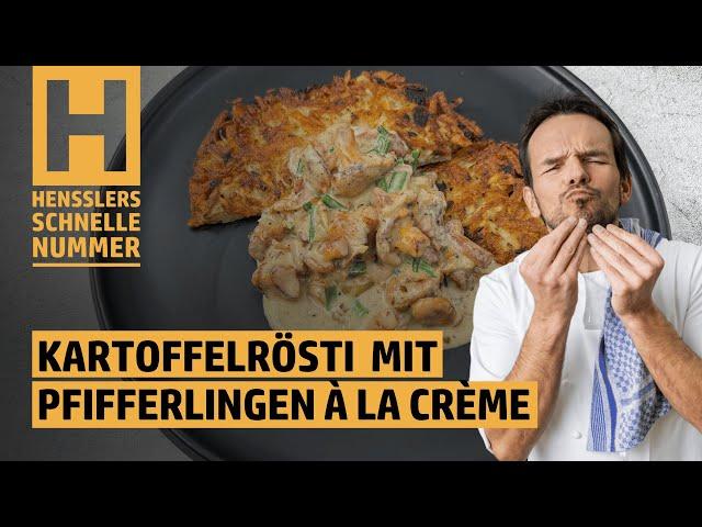 Schnelles Kartoffelrösti mit Pfifferlingen à la Crème Rezept von Steffen Henssler