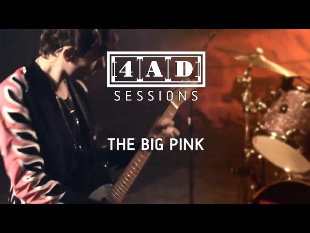 The Big Pink - 4AD Session