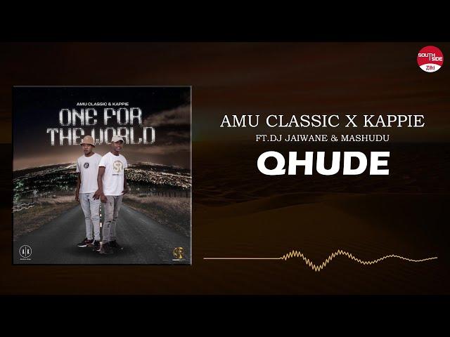 Amu Classic & Kappies - Qhude ft. Djy Jaivane & Mashudu (Official Audio)