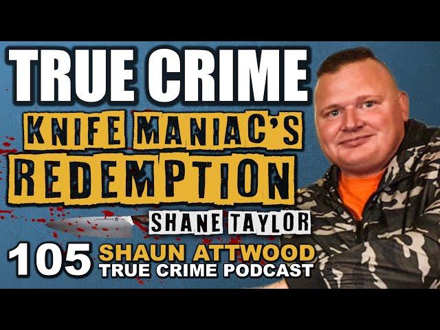 UK's Most Dangerous Prisoners: Shane Taylor | True Crime Podcast 105