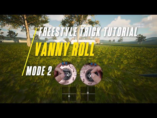 FPV Freestyle Trick Tutorials For Beginners || Vanny Roll