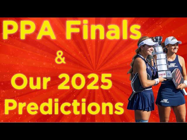 The CIBC PPA Finals, and our 2025 PPA Predictions!  #pickleball #ppatour #pickleballpodcast