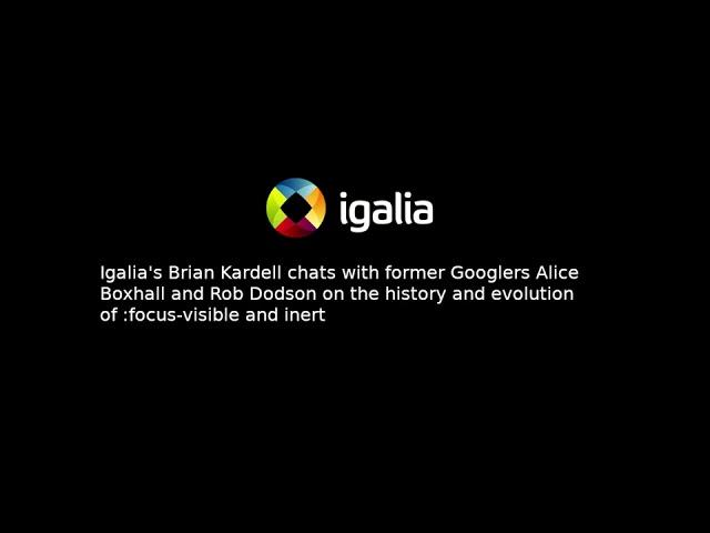 Igalia Chats: The history and evolution of :focus-visible and inert