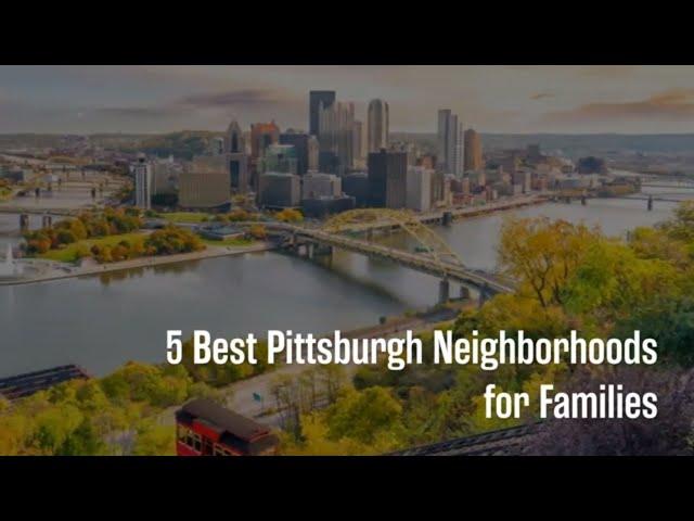 Best Pittsburgh Neighborhoods for Families