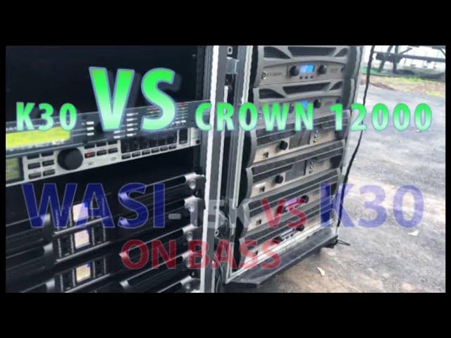 K30 VS CROWN 12000 / WASI 15K VS K30 WHO'S BAD