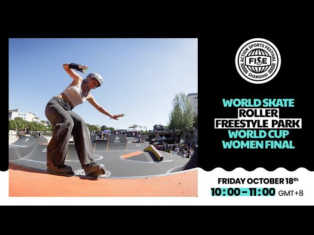 FISE SHANGHAI 2024 | World Skate Roller Freestyle World Cup Women Final