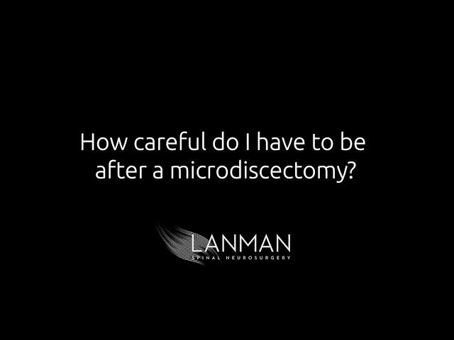 How careful do I have to be after a microdiscectomy? | Dr. Todd Lanman