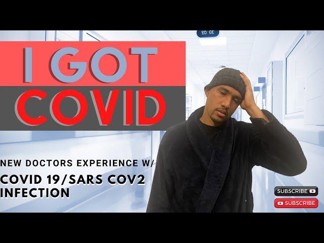 I Got COVID 19: New Doctors Experience going through SARS-CoV-2 Infection.