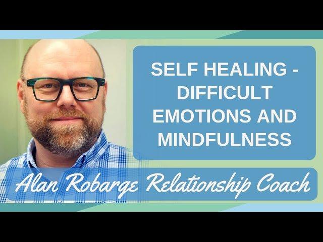 Self Healing - Difficult Emotions, Mindfulness, and Meta Thinking