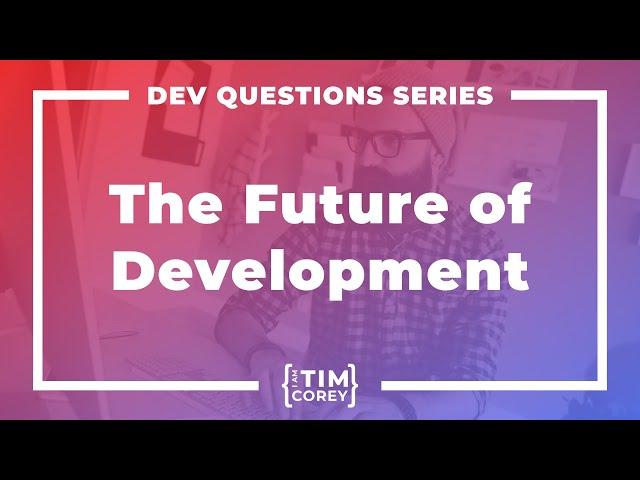 172. What is the Future of Software Development?