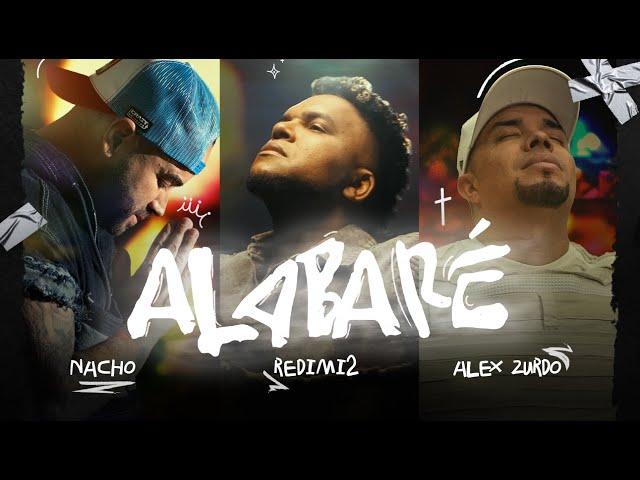 Alabaré - Nacho, Redimi2, Alex Zurdo (Video Oficial)