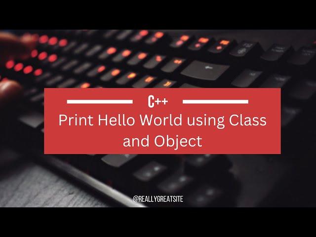 Print Hello World using Class and Object in C++ Programming #c++ #programming