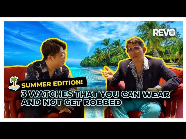 Three Watches That You Can Wear and Not Get Robbed | Summer Edition!