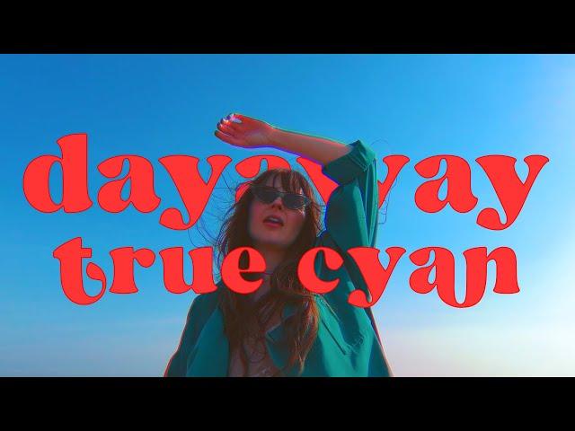 dayaway - true cyan (Official Video)