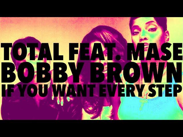 Total x Mase x Bobby Brown - If You Want Every Step