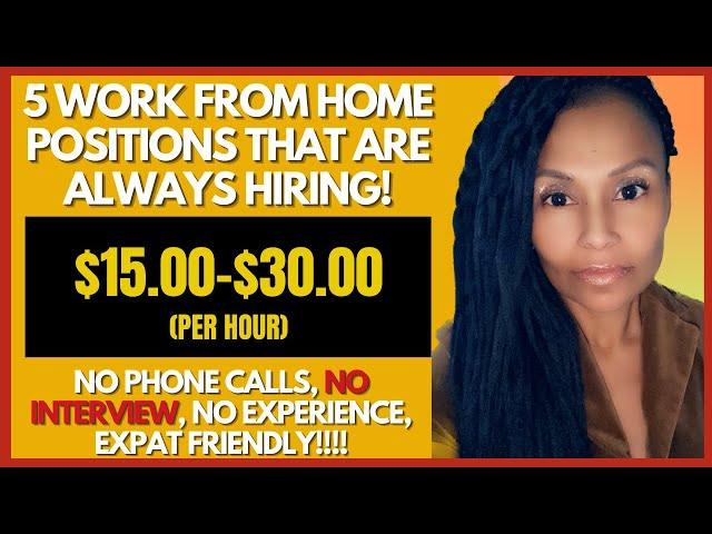  5 Work From Home Jobs ALWAYS Hiring! No Interviews, No Experience, Expat Friendly 