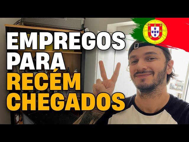 EMPREGO PARA RECÉM CHEGADOS EM PORTUGAL