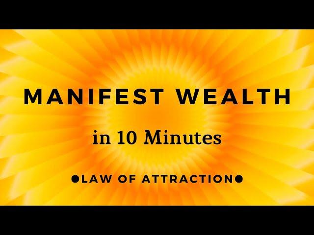 MANIFEST WEALTH - POWERFUL 10 Minute Manifestation Meditation