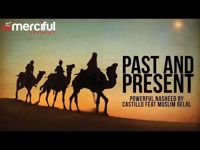 Past & Present - Nasheed By Castillo Feat Muslim Belal