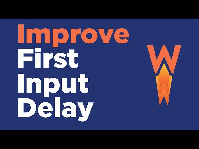 How to Improve First Input Delay on WordPress