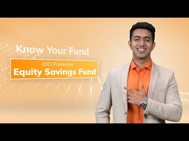 ICICI Prudential Equity Saving Fund | ICICI Prudential Mutual Fund