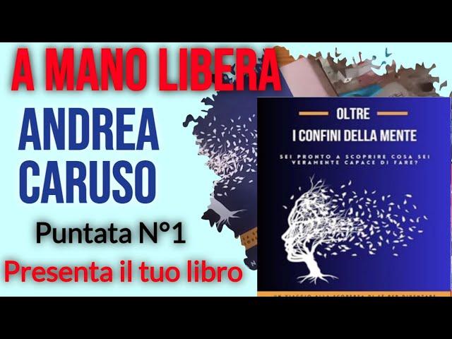 Presenta il tuo libro - "Oltre I confini della mente" libro di Andrea Caruso.