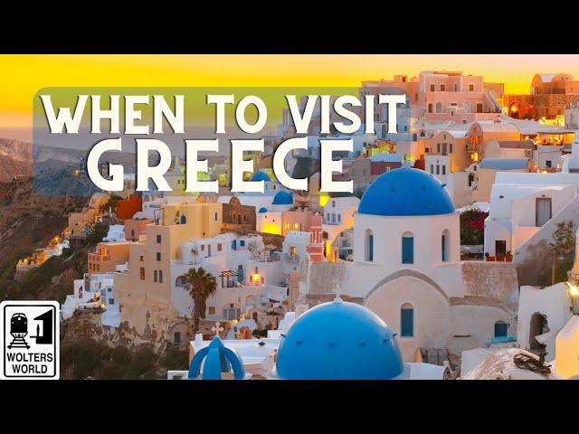 When to Visit Greece - The Best Times for Islands, Athens, & More