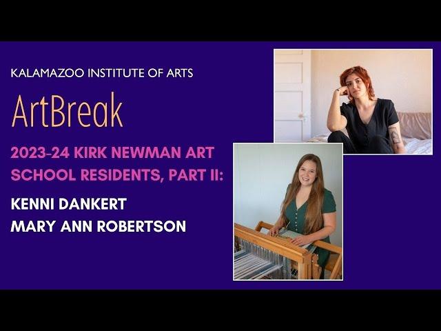 ArtBreak: 2023-24 Kirk Newman Art School Residents, Part II