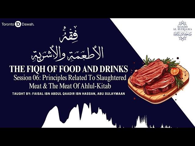 006 - The Fiqh Of Food and Drinks -  Faisal Ibn Abdul Qaadir Ibn Hassan, Abu Sulaymaan