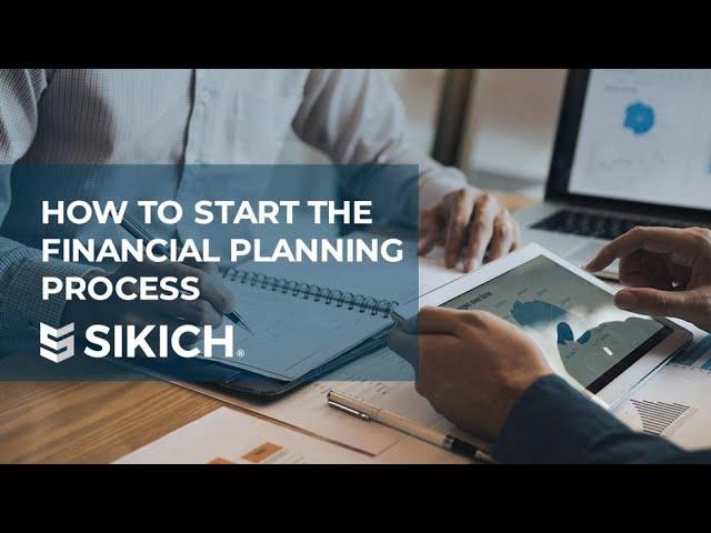 How to Start the Financial Planning Process | Sikich