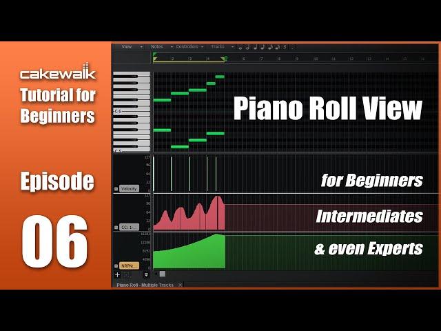 Cakewalk Tutorial E06 • Cakewalk Piano Roll View