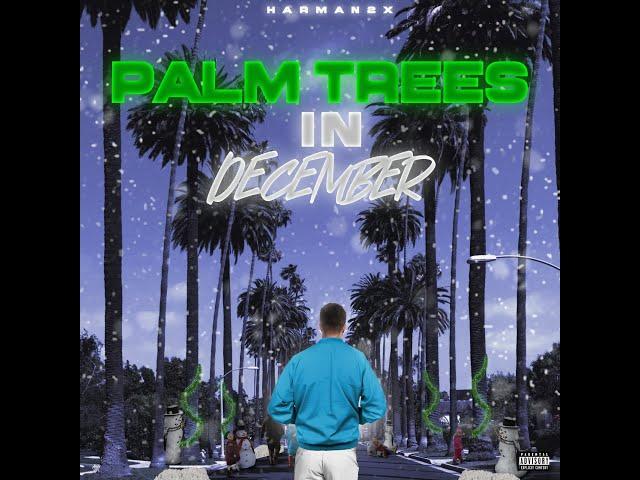 Harman 2x - Palm Tree's In December (Official Audio)