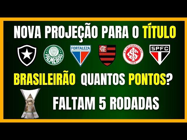 BRASILEIRÃO | NOVA PROJEÇÃO PARA O TÍTULO | FALTAM 5 RODADAS