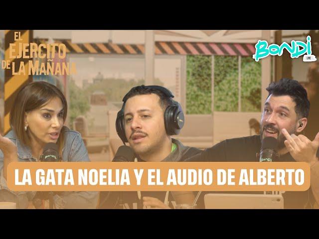 LA GATA NOELIA Y EL AUDIO DE ALBERTO | EL EJERCITO DE LA MAÑANA 18/9